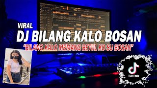 Download lagu DJ BILANG KALO MEMANG BETUL KO SU BOSAN - BILANG KALO BOSAN REMIX FULL BASS mp3