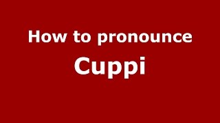How to pronounce Cuppi