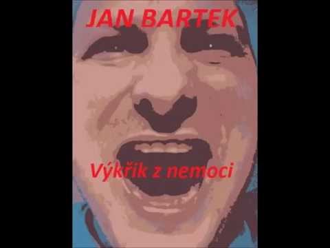 Cesta z mlhy - Jan Bartek - JAN BARTEK-VÝKŘIK Z NEMOCI (celé album)