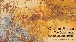 CoronaVirus : The Opportunity For Indian Art Market | Chaitya Dhanvi Shah