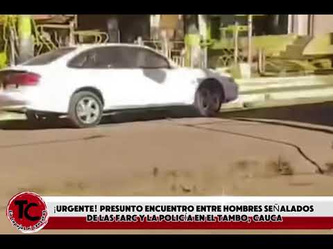 ¡URGENTE! PRESUNTO ENCUENTRO ENTRE HOMBRES SEÑALADOS DE LAS FARC Y LA POLICÍA EN EL TAMBO, CAUCA