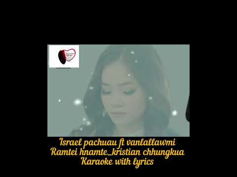 Kristian chhungkua hla_Karaoke with lyrics Israel pachuau ft vanlallawmi Ramtei hnamte