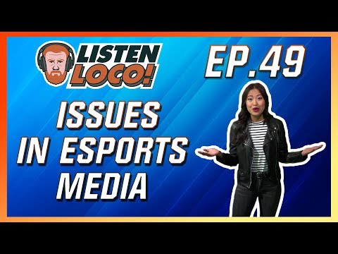Listen Loco Ep. 49 – Dating in Esports, Journalism, and Esports Media Ft. Lisa Doan