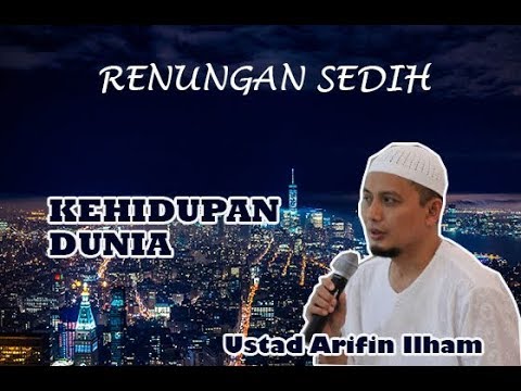 Renungan Kehidupan Dunia - Ustadz Arifin Ilham