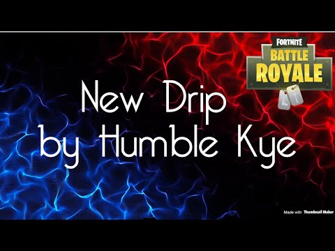 (New Drip💦) by Humble Kye ~ A Fortnut Edit