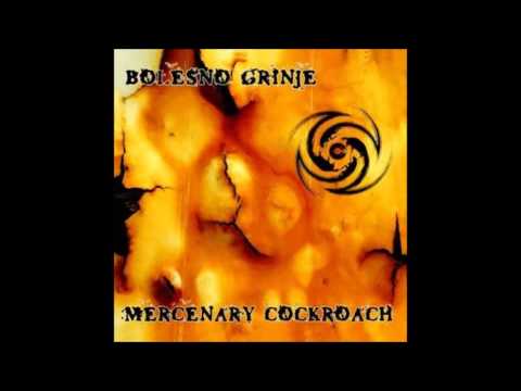 Bolesno Grinje/ Mercenary Cockroach