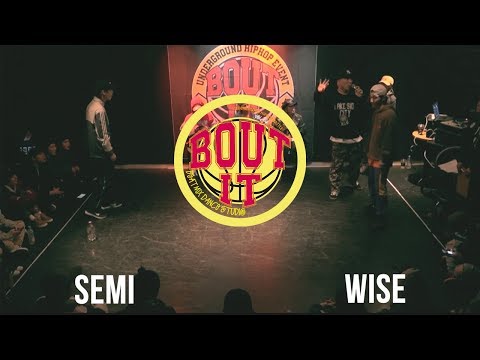 BOUT IT  VOL .2 - HIPHOP BATTLE FINAL  SEMI vs WISE