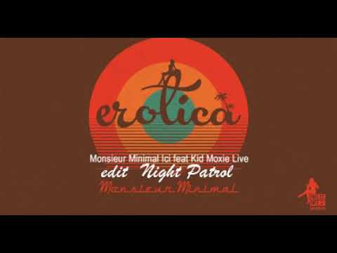 Monsieur Minimal - Ici (feat Kid Moxie) edit Night Patrol