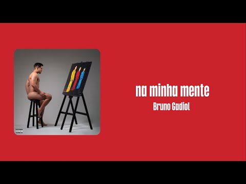 Bruno Gadiol - na minha mente (Letra)