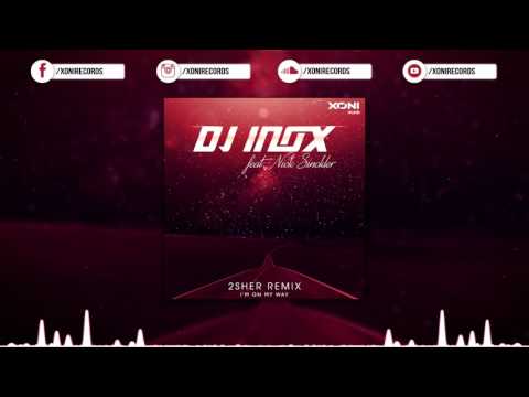 DJ Inox feat. Nick Sinckler - I'm On My Way (2Sher Remix)