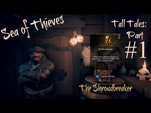 Sea of Thieves - Tall Tales - Part 1 The Shroudbreaker Gameplay/Walkthrough