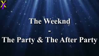 The Weeknd - The Party &amp; The After Party (Lyrics)