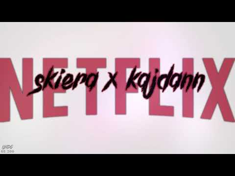 skiera x kajdann - NETFLIX