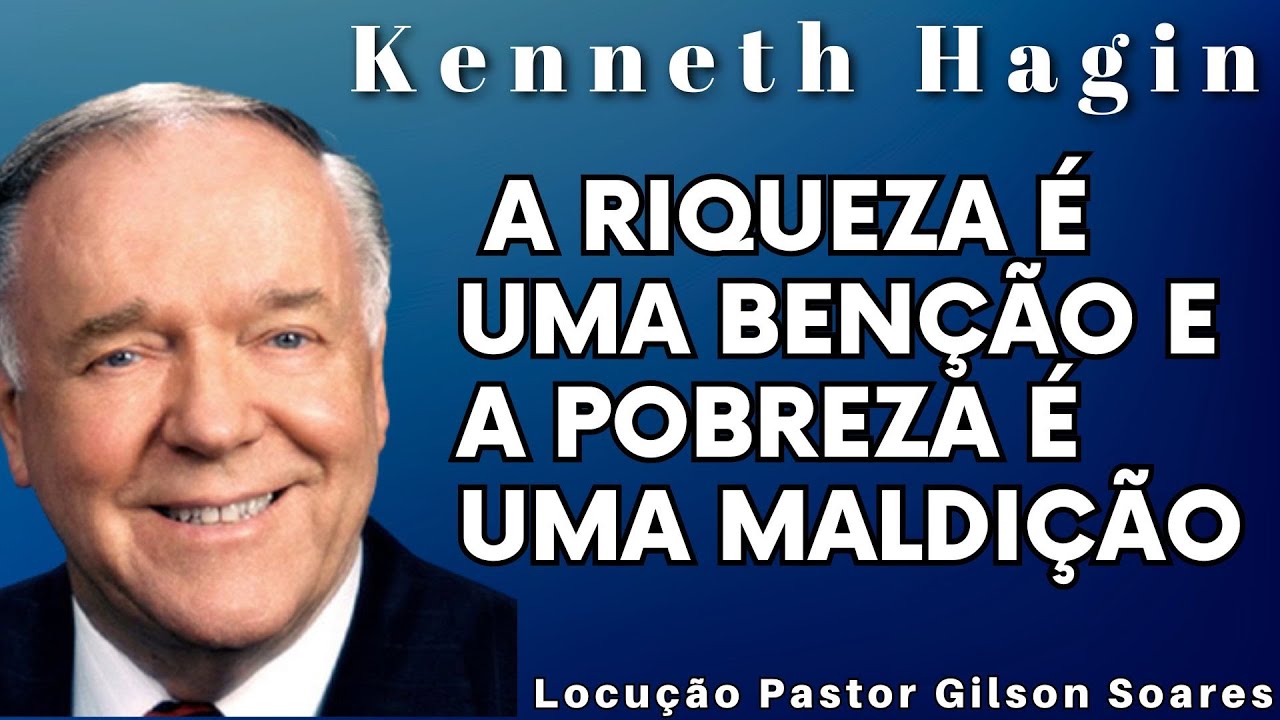 KENNETH HAGIN 🔥🔥🔥 - A RIQUEZA É UMA BENÇÃO E A POBREZA É UMA MALDIÇÃO. Em Português.
