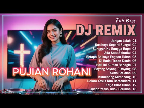 DJ REMIX PUJIAN ROHANI KRISTEN ❤️❤️ Lagu Rohani Penyemangat Dan Penguat Iman ❤️❤️ Mari Bersukacita