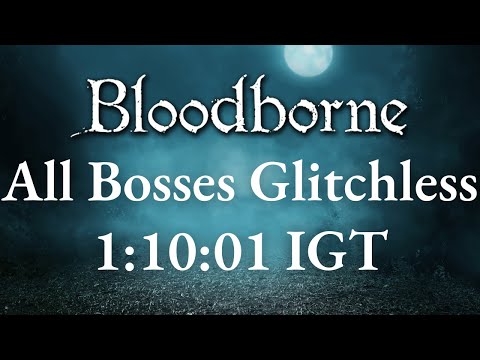 *Former WR NEW WR IN DESCRIPTION* Bloodborne - All Bosses Glitchless Speedrun in 1:10:01 IGT