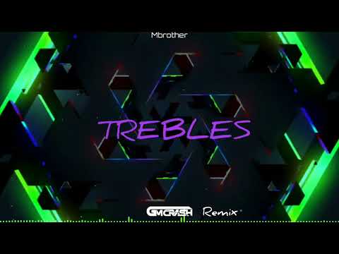 Mbrother - Trebles (GMCRASH Remix)