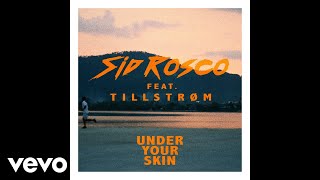 Sid Rosco - Under Your Skin (Audio) ft. Tillstrøm