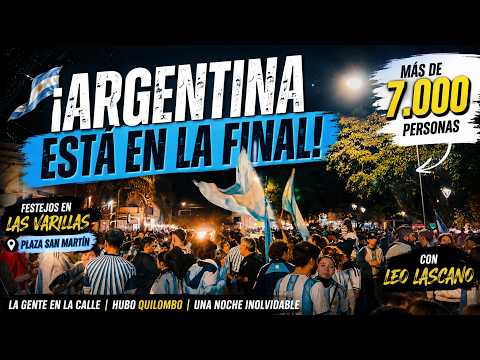 🇦🇷 ¡ARGENTINA EN LA FINAL! | Festejos en Las Varillas | la gente hablando con el LEO - 7000 PERSONAS