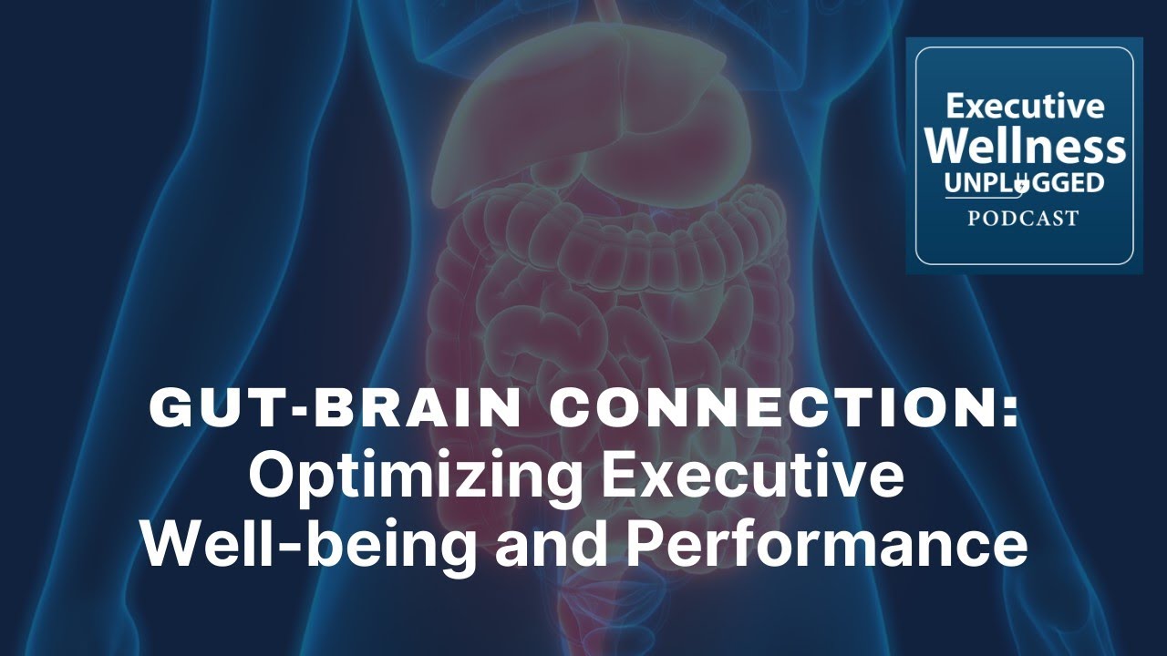 [EWU Eps. 2] Gut-Brain Connection: Optimizing Executive Well-being and Performance