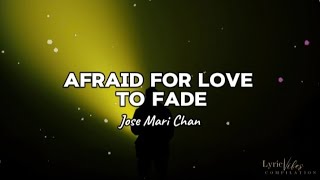 Afraid For Love To Fade - Jose Mari Chan (Lyric Video)