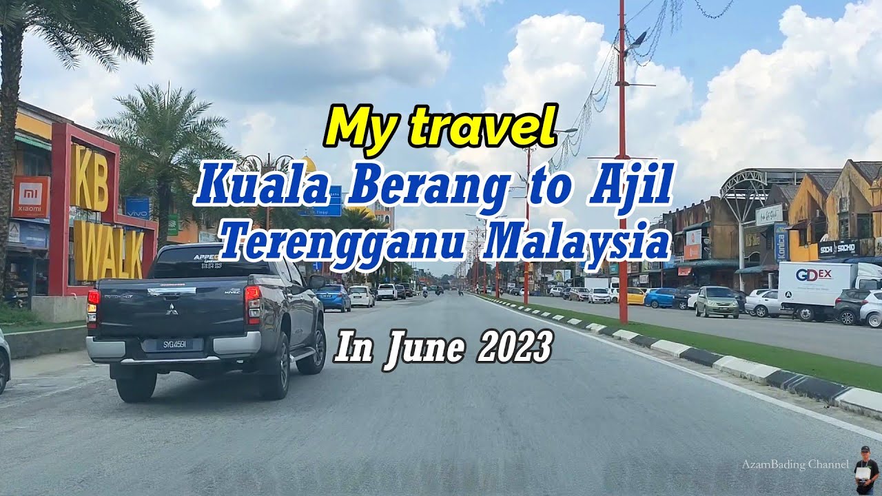 Travel from Kuala Berang to Ajil, Terengganu | Malaysia June 2023