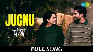 Jugnu - Full Song | Panga | Kangana Ranaut | Jassie Gill | Sunny | Javed Akhtar | Shankar Ehsaan Loy