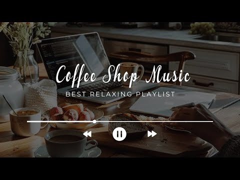 Nhạc Quán Cà Phê Hay Nhất | Coffee Shop Music