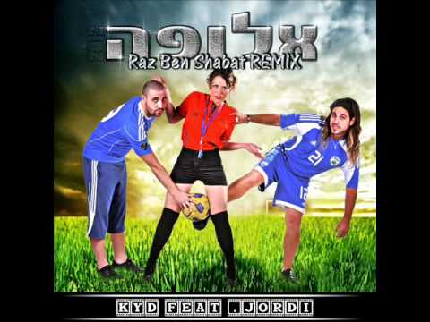 KYD Feat. Jordi- אלופה (Dj Raz Ben Shabat Remix) 2012