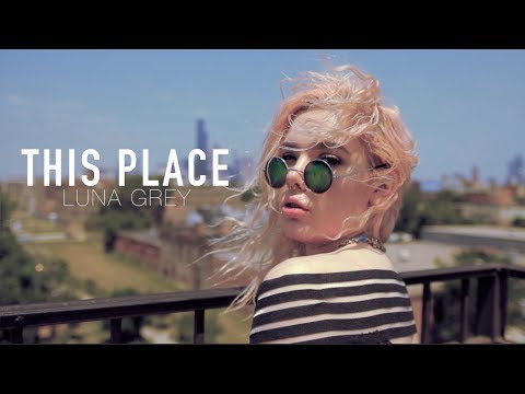 Luna Grey - This Place ( MUSIC VIDEO )