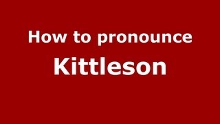 How to pronounce Kittleson