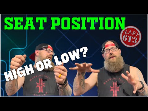 Kart seat position high or low?