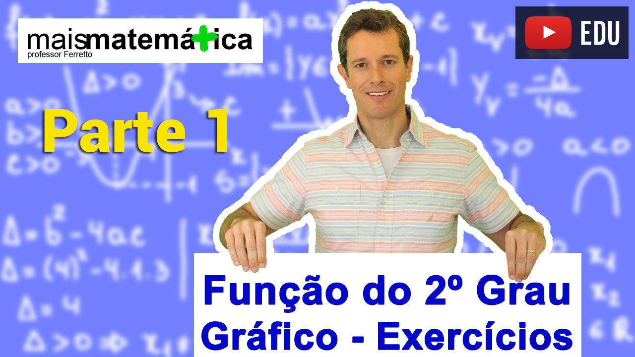 Função do Segundo Grau (Função Quadrática): Exercícios sobre Gráfico - Parte 1 (Aula 7 de 9)