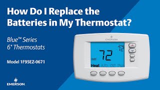 Emerson Blue Series 6" - 1F95EZ-0671 - How Do I Replace the Battery in My Thermostat