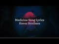 Medicine Song Lyrics Havoc Brothers