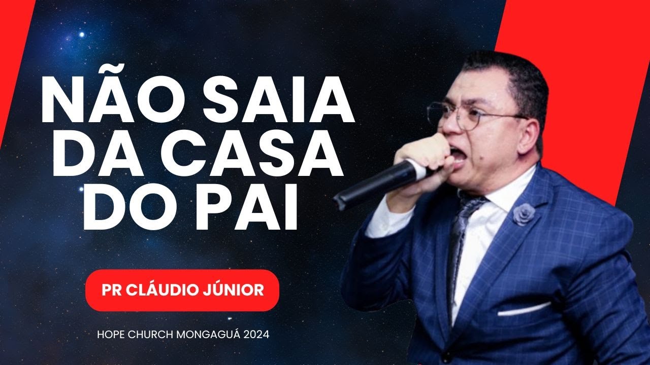 NÃO SAIA DA CASA DO PAI - A PARÁBOLA DO FILHO PRÓDIGO | PR CLÁUDIO JÚNIOR 2024