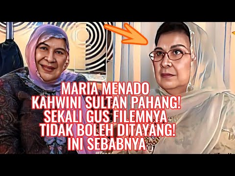 Maria Menado Kahwini Sultan Pahang! Sekali Gus Filemnya Tidak Boleh Ditayang! Ini Sebabnya