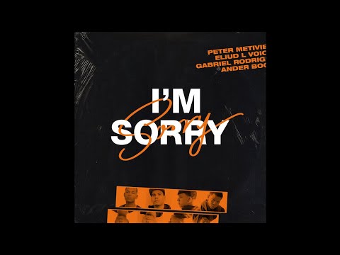 Peter Metivier Ft. Ander Bock, Eliud L'Voices & Gabriel Rodriguez EMC - I'm Sorry