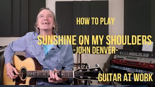 How to play &#39;Sunshine On My Shoulders&#39; by John Denver