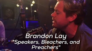 Brandon Lay - Speakers, Bleachers and Preachers (acoustic)