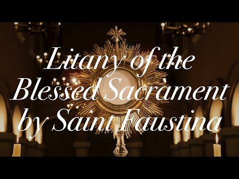 Litany of the Blessed Sacrament by Saint Faustina