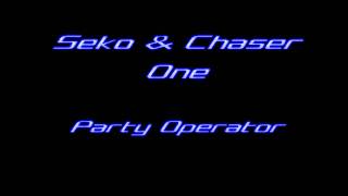 Seko & Chaser One - Party Operator