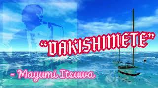 Download lagu “Dakishimete” - Mayumi Itsuwa | Bài Nhật có tựa: “Ngàn năm vẫn đợi” (Khúc Lan); “Bơ vơ” (Phạm Duy). mp3