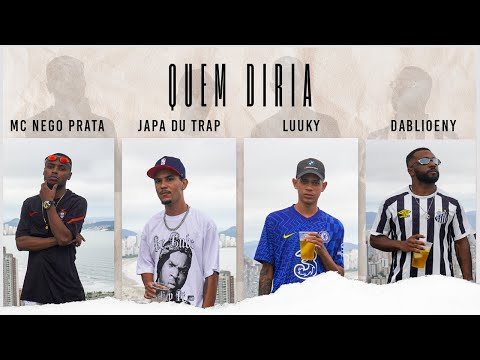 QUEM DIRIA - NEGO PRATA FEAT JAPA DU TRAP, LUUKY & DABLIOENY (PROD. ALL FLUX)