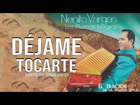 DEJAME TOCARTE - NENITO VARGAS Y LOS PLUMAS NEGRAS