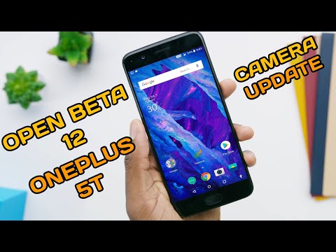 OnePlus 5T : Open Beta 12 w/ Camera Update Video