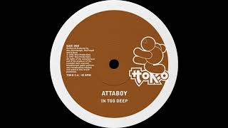 Attaboy ─ In Too Deep [TOKO5]