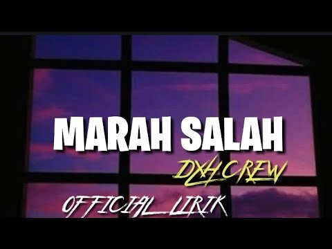 DXH CREW  - MARAH SALAH ( OFFICIAL LIRIK )