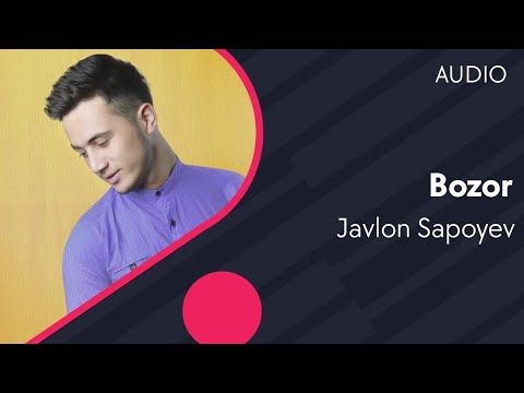 Javlon Sapoyev - Bozor | Жавлон Сапоев - Бозор (AUDIO)