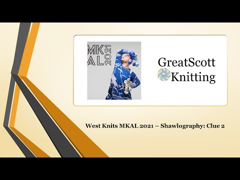 GreatScott Knitting - Westknits MKAL 2021 - Shawlography: Clue 2